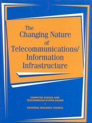 cover image of The Changing Nature of Telecommunications/Information Infrastructure